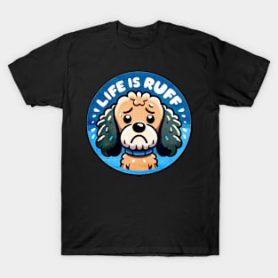 Life is Ruff (Cockapoo Dog) T-Shirt